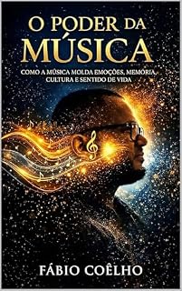 Livro O Poder da Música: Como a música molda emoções, memória, cultura e sentido de vida