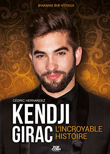 Kendji Girac: L'incroyable histoire (French Edition) by Cédric Hernandez