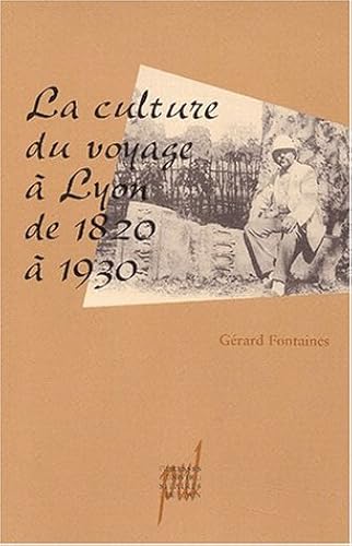 Download La culture du voyage à Lyon de 1820 à 1930 PDF