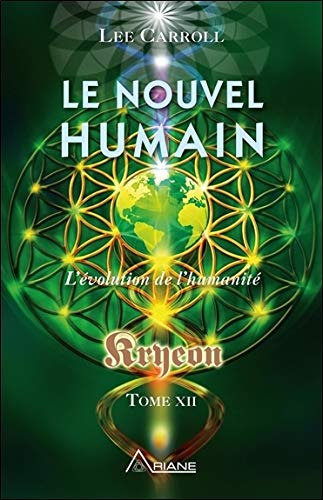 Le nouvel humain - L'évolution de l'humanité - Kryeon Tome XII (French Edition) by Lee Carroll