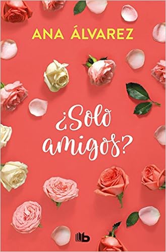 Solo amigos? (Serie Amigos 1): Amazon.es: Álvarez, Ana: Libros