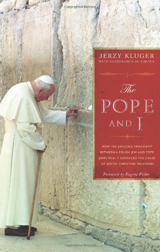 The Pope and I: How the Lifelong Friendship between a Polish Jew and John Paul II Advanced Jewish-Christian Relations