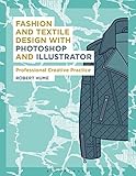 Image de Fashion and Textile Design with Photoshop and Illustrator: Professional Creative Practice (Required Reading Range)