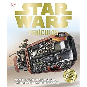 Star Wars VehÃ­culos: Naves y otros vehÃ­culos del universo Star Wars en detalle