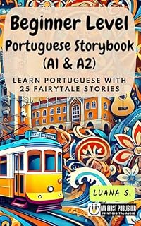 Livro Beginner Level Portuguese Storybook (A1 & A2): Learn Portuguese with 25 Fairytale Stories (Learning Portuguese with Ease)