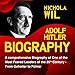 Adolf Hitler Biography: A Comprehensive Biography of One of the Most Feared Leaders of the 20th Cent by 