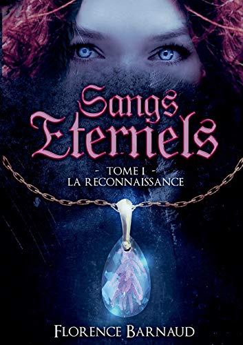 Sangs Eternels - Tome 1: La Reconnaissance (French Edition) by Florence Barnaud