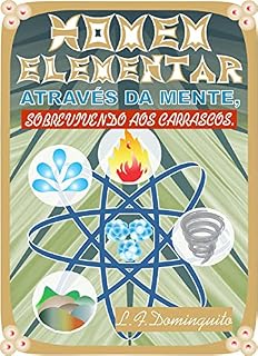 Livro HOMEM ELEMENTAR: Através da mente, sobrevivendo aos carrascos.