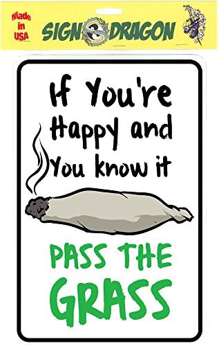 If Your Happy and you know it - Pass the Grass – weed marijuana cannabis Funny Metal Sign for your garage, man cave, yard or wall. By Sign Dragon