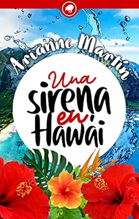 Una sirena en Hawái eBook : Martín, Arianne: Amazon.es: Tienda Kindle