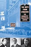 The Boys from Syracuse: The Shuberts' Theatrical Empire by Foster Hirsch