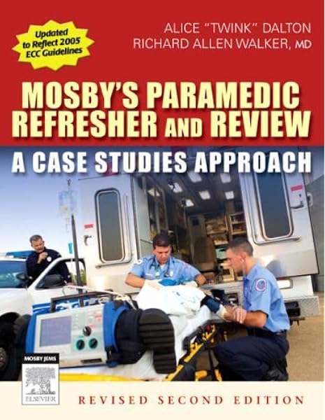 Mosby S Paramedic Refresher And Review Revised Reprint A Case Studies Approach 9780323047524 Medicine Health Science Books Amazon Com