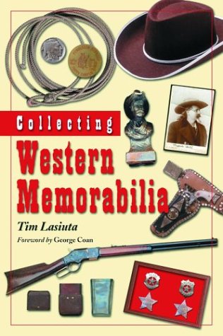 Collecting Western Memorabilia by Tim Lasiuta
