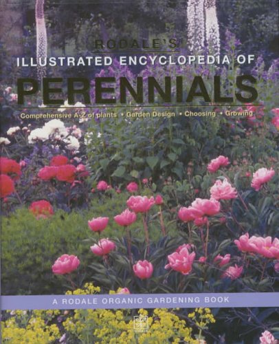 Rodale's Illustrated Encyclopedia of Perennials : A Rodale Organic Gardening Book by Ellen Phillips, C.Colston Burrell