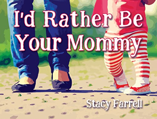 I'd Rather Be Your Mommy 1937494144 Book Cover