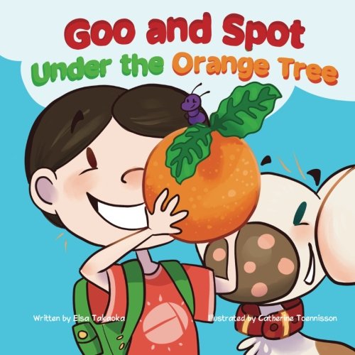 Goo and Spot Under the Orange Tree (Goo and Spot Books) (Volume 3)