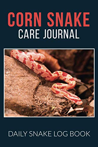 Corn Snake Care Journal: Daily Snake Log Book: Record All Important Details About Your Pet