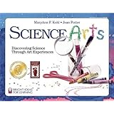 Science Arts: Discovering Science Through Art Experiences (Bright Ideas for Learning (TM))