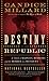 Destiny of the Republic: A Tale of Madness, Medicine and the Murder of a President by 