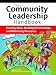 The Community Leadership Handbook: Framing Ideas, Building Relationships, and Mobilizing Resources by Gordon Curphy, James F. Krile