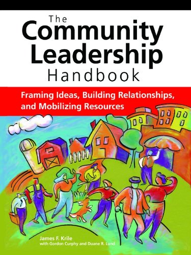 The Community Leadership Handbook: Framing Ideas, Building Relationships, and Mobilizing Resources by Gordon Curphy