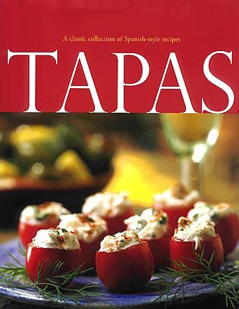 Tapas: Classic Collection of Spanish-style Recipes 1405436514 Book Cover