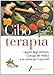 Ciboterapia. I segreti degli alimenti, i consigli del medico e le ricette per il gourmet - Paolo Mazzuca Maurizio De Santis