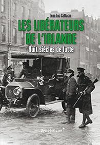 Les Liberateurs De L Irlande Huit Siecles De Lutte Babelio