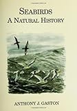 Seabirds: A Natural History, Anthony J. Gaston, 0300104065