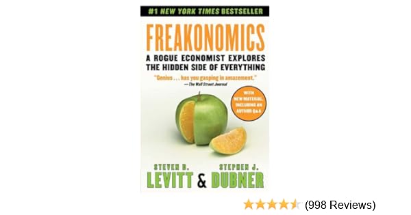 Freakonomics A Rogue Economist Explores The Hidden Side Of - 