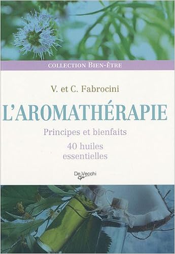 L Aromatherapie Principes Et Bienfaits 40 Huiles Essentielles Vincenzo Fabrocini Chiara Fabrocini 9782732895000 Amazon Com Books