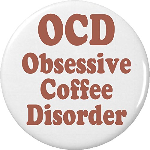 OCD Obsessive Coffee Disorder 1.25â€ Pinback Button Pin Funny Humor Caffeine