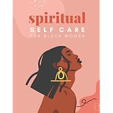 Spiritual Self Care for Black Women: A Spiritual Journal for Self-Discovery. 12 Month Notebook & Guided Planner with Prompts 