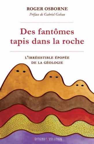 Des fantômes tapis dans la roche: l'irrésistible épopée de la géologie