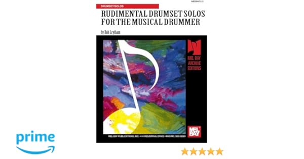 Rudimental Drumset Solos For The Musical Drummer Mr Rob - 