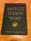 America's Triumph: Stories of American Jewish Heroes by Dorothy(editor); Kabrin, Louis(illus.) Alofsin