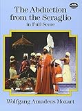 The Abduction from the Seraglio in Full Score (Dover Music Scores) by Wolfgang Amadeus Mozart
