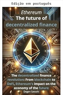 Livro Ethereum - O futuro das finanças descentralizadas (Horizontes cripto: seu guia definitivo para dominar criptomoedas)