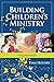 Building Children's Ministry: A Practical Guide