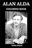 Alan Alda Coloring Book: Multiple Emmy and Golden Globe Award Winner, Famous MASH Star and Legendary Hollywood Icon Inspired Adult Coloring Book (Alan Alda Books) by 