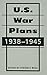 U.S. War Plans : 1938-1945 (Art of War) by