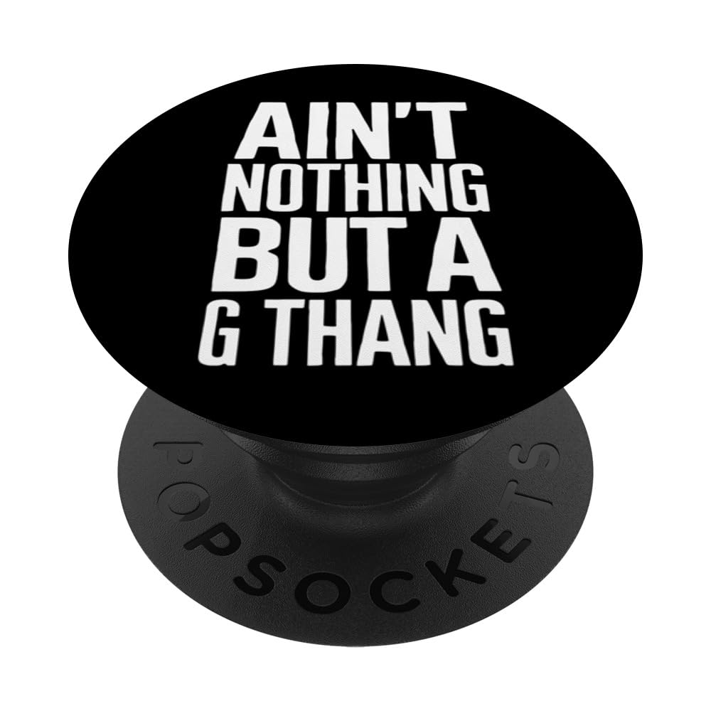 Ain't Nothing But a G Thang 90s Funky Old School Lover PopSockets Swappable PopGrip