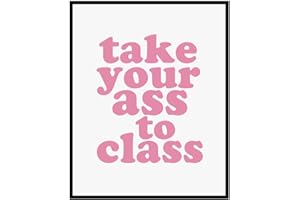 SOLINDECO Take Your Ass To Class Print, Funny Dorm, College Dorm Sign, Apartment Decor, Roommate Sign, College Acceptance, Funny Roommate, 8x10 inch - UNFRAMED