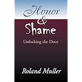 Honor and Shame: Unlocking the Door