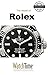 The World of Rolex: Discover 100 Years of Rolex Chronometers and Rolex Oyster Watches (Guidebook for luxury watches)
