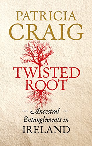 A Twisted Root: Ancestral Entanglements in Ireland (William Monk Book 10) by Patricia Craig