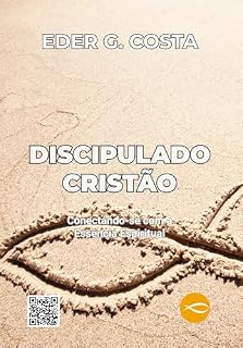 Livro DISCIPULADO CRISTÃO: Conectando-se com a Essência Espiritual