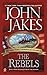 The Rebels (Kent Family Chronicles Volume 2)