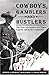 Cowboys, Gamblers & Hustlers: The True Adventures of a Rodeo Champion & Poker Legend