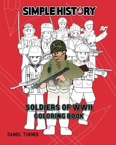 Simple History: Soldiers of World War II Coloring Book